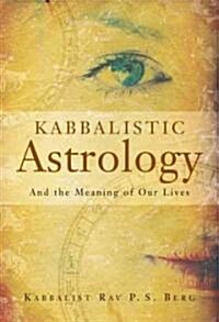 Kabbalistic Astrology: And the Meaning of Our Lives (Paperback, 2)