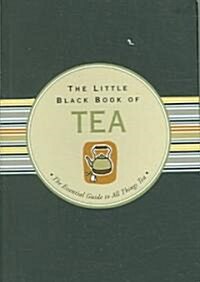 The Little Black Book of Tea: The Essential Guide to All Things Tea (Spiral)