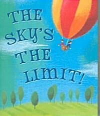 The Skys the Limit! (Hardcover)