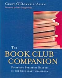 The Book Club Companion: Fostering Strategic Readers in the Secondary Classroom (Paperback)