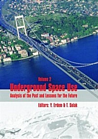 Underground Space Use. Analysis of the Past and Lessons for the Future, Two Volume Set : Proceedings of the International World Tunnel Congress and th (Hardcover)