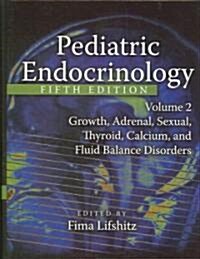 Pediatric Endocrinology: Growth, Adrenal, Sexual, Thyroid, Calcium, and Fluid Balance Disorders (Hardcover, 5)