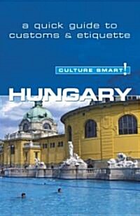 Hungary - Culture Smart! : The Essential Guide to Customs and Culture (Paperback)