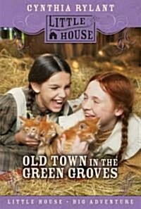 Old Town in the Green Groves: Laura Ingalls Wilders Lost Little House Years (Paperback)