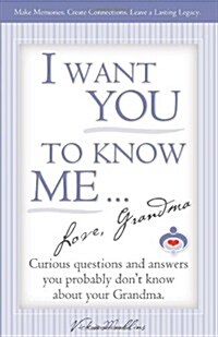I Want You to Know Me ... Love, Grandma (Paperback)
