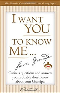 I Want You to Know Me ... Love, Grandpa (Paperback)