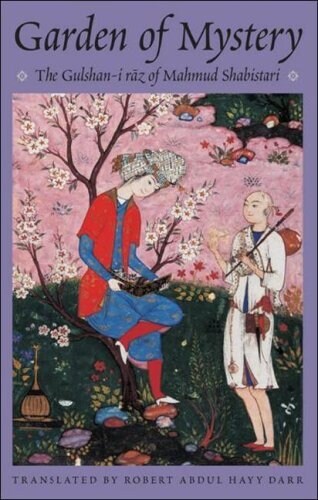 The Garden of Mystery : The Gulshan-i Raz of Mahmud Shabistari (Hardcover)