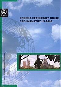 Ennergy Efficiency Guide for Industry in Asia (Paperback)