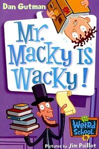 My Weird School. 15, Mr. Macky is wacky!