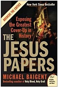 The Jesus Papers: Exposing the Greatest Cover-Up in History (Paperback)