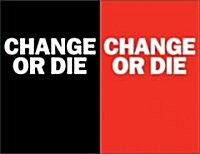 Change or Die (Hardcover)
