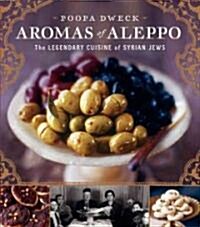 Aromas of Aleppo: The Legendary Cuisine of Syrian Jews (Hardcover)