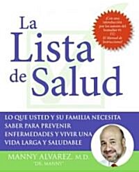 La Lista de Salud: Lo Que Usted y Su Familia Necesita Saber Para Prevenir Enfermedades y Vivir Una Vida Larga y Saludable (Paperback)