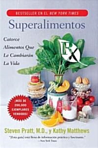 Superalimentos RX: Catorce Alimentos Que Le Cambiaran la Vida (Paperback)