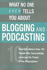 What No One Ever Tells You About Blogging And Podcasting (Paperback)