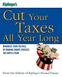 Kiplingers Cut Your Taxes All Year Long (Paperback)