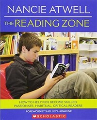 The reading zone : how to help kids become skilled, passionate, habitual, critical readers