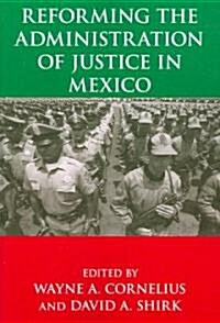 Reforming the Administration of Justice in Mexico (Paperback)