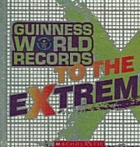 Guinness World Records to the Extreme (Hardcover)