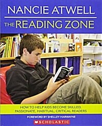 The Reading Zone: How to Help Kids Become Skilled, Passionate, Habitual, Critical Readers (Paperback)