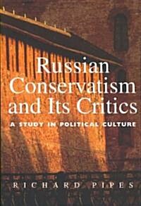Russian Conservatism and Its Critics: A Study in Political Culture (Paperback)