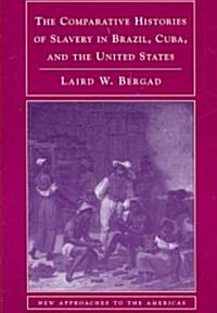 The Comparative Histories of Slavery in Brazil, Cuba, and the United States (Paperback)