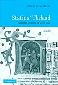 Statius Thebaid and the Poetics of Civil War (Hardcover)