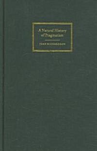 A Natural History of Pragmatism : The Fact of Feeling from Jonathan Edwards to Gertrude Stein (Hardcover)