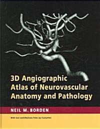 3D Angiographic Atlas of Neurovascular Anatomy and Pathology (Hardcover)