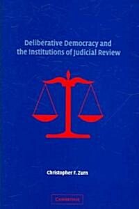 Deliberative Democracy and the Institutions of Judicial Review (Hardcover)