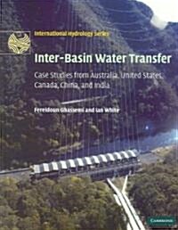 Inter-Basin Water Transfer : Case Studies from Australia, United States, Canada, China and India (Hardcover)