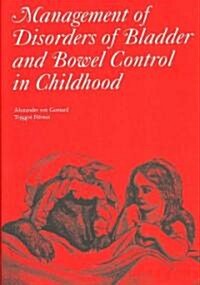 Management of Disorders of Bladder and Bowel Control in Children (Hardcover)