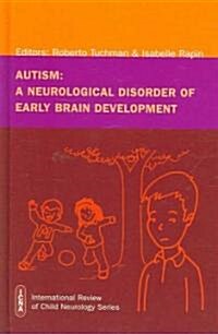 Autism : A Neurological Disorder of Early Brain Development (Hardcover)