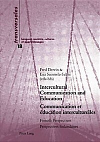 Intercultural Communication and Education- Communication Et ?ucation Interculturelles: Finnish Perspectives- Perspectives Finlandaises (Paperback)