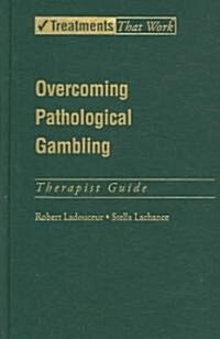 Overcoming Pathological Gambling (Hardcover, Therapist Guide)