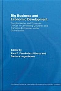 Big Business and Economic Development : Conglomerates and Economic Groups in Developing Countries and Transition Economies Under Globalisation (Hardcover)