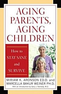 Aging Parents, Aging Children: How to Stay Sane and Survive (Paperback)