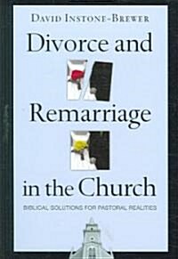 Divorce and Remarriage in the Church: Biblical Solutions for Pastoral Realities (Paperback)