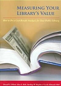 Measuring Your Librarys Value (Paperback)