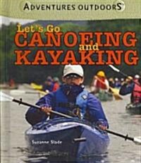 Lets Go Canoeing and Kayaking (Library Binding)