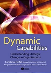 Dynamic Capabilities: Understanding Strategic Change in Organizations (Hardcover)
