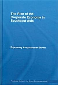 The Rise of the Corporate Economy in Southeast Asia (Hardcover)