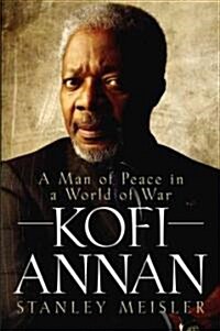 Kofi Annan: A Man of Peace in a World of War (Hardcover)