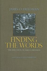 Finding the Words: The Education of James O. Freedman (Hardcover)