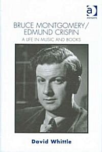 Bruce Montgomery/Edmund Crispin: A Life in Music and Books (Hardcover)