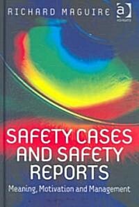 Safety Cases and Safety Reports : Meaning, Motivation and Management (Hardcover)