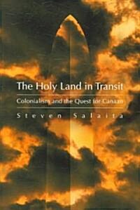 The Holy Land in Transit: Colonialism and the Quest for Canaan (Paperback)