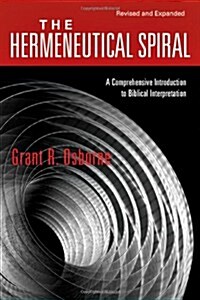 The Hermeneutical Spiral: A Comprehensive Introduction to Biblical Interpretation (Revised & Expanded) (Paperback, 2, Revised & Expan)