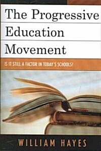 The Progressive Education Movement: Is It Still a Factor in Todays Schools? (Paperback)