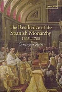 The Resilience of the Spanish Monarchy 1665-1700 (Hardcover)